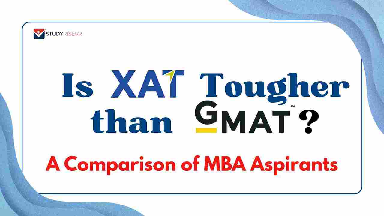 Is XAT Tougher than GMAT? A Comparison of MBA Aspirants